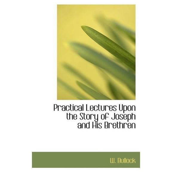 Practical Lectures Upon the Story of Joseph and His Brethren (Hardcover)