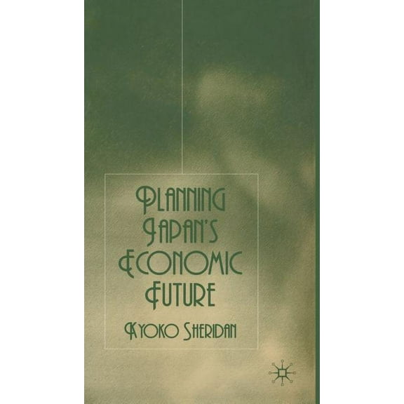 Planning Japan's Economic Future, (Hardcover)