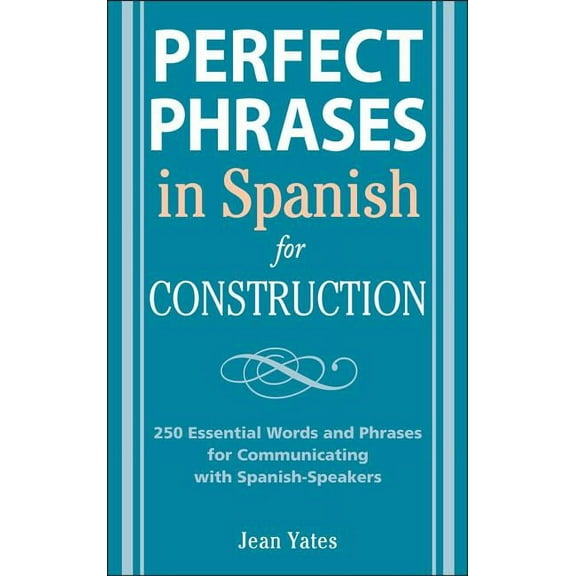 Perfect Phrases in Spanish for Construction: 500 Essential Words and Phrases for Communicating with Spanish-Speakers, (Paperback)