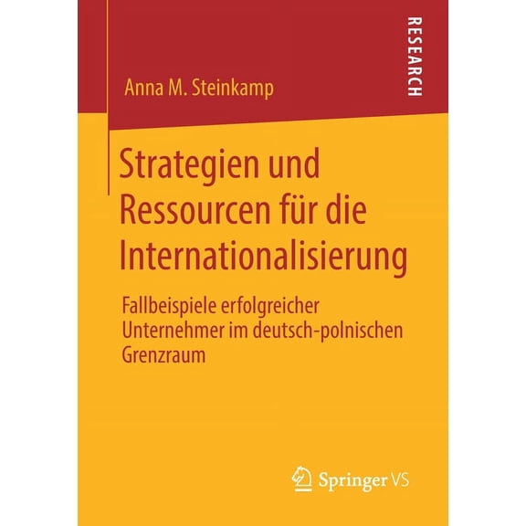 Strategien Und Ressourcen FÃ¼r Die Internationalisierung: Fallbeispiele Erfolgreicher Unternehmer Im Deutsch-Polnischen G, (Paperback)