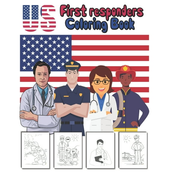 US first responders coloring book: for kids to show how grateful they are for the people who keep us safe everyday ., (Paperback)