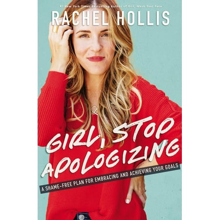 Girl, Stop Apologizing : A Shame-Free Plan for Embracing and Achieving Your (Best Text To Send A Girl To Turn Her On)