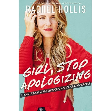 Girl, Stop Apologizing : A Shame-Free Plan for Embracing and Achieving Your (Best Paragraph For A Girl)