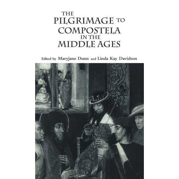 Garland Reference Library of the Humanit The Pilgrimage to Compostela in the Middle Ages: A Book of Essays, Book 1829, (Hardcover)