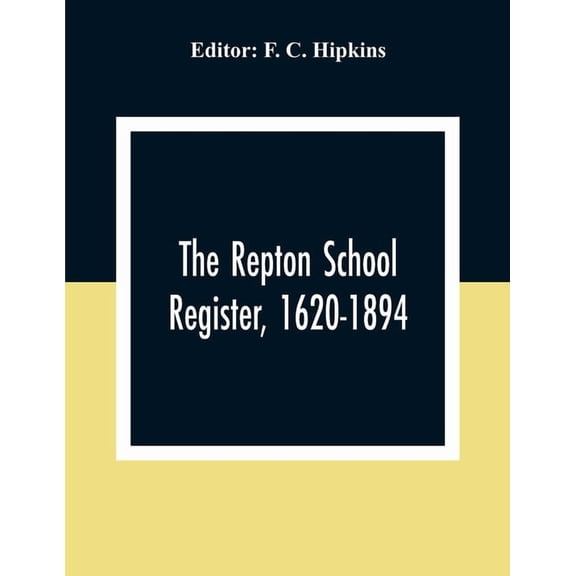 The Repton School Register, 1620-1894, (Paperback)