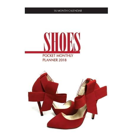 Shoes Pocket Monthly Planner 2018: 16 Month Calendar
