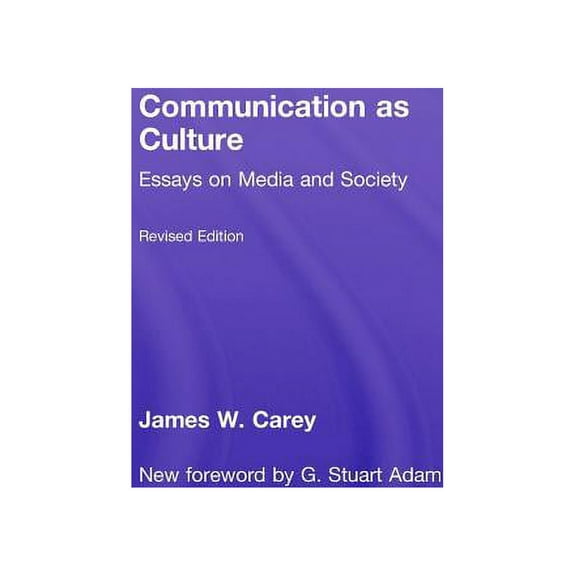 Communication as Culture: Essays on Media and Society, (Hardcover)