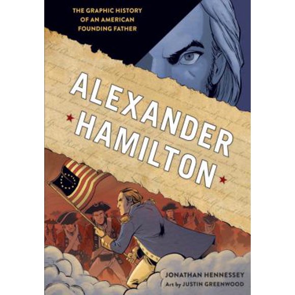 Pre-Owned Alexander Hamilton: The Graphic History of an American Founding Father (Hardcover) 0399579990 9780399579998