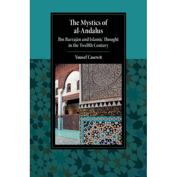 Cambridge Studies in Islamic Civilizatio The Mystics of al-Andalus, (Hardcover)