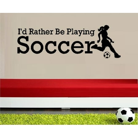 Best Priced Decals ~ I'D RATHER BE PLAYING SOCCER: GIRL ~ WALL DECAL 10