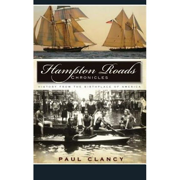 Hampton Roads Chronicles: History from the Birthplace of America (Hardcover)
