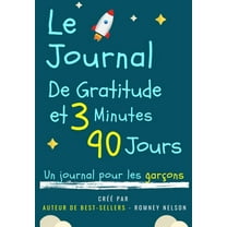 Le Journal De Gratitude De 3 Minutes Et 90 Jours - Un Journal Pour Les GarÃ§ons: Un Journal De RÃ©flexion Positive Et De G, (Paperback)