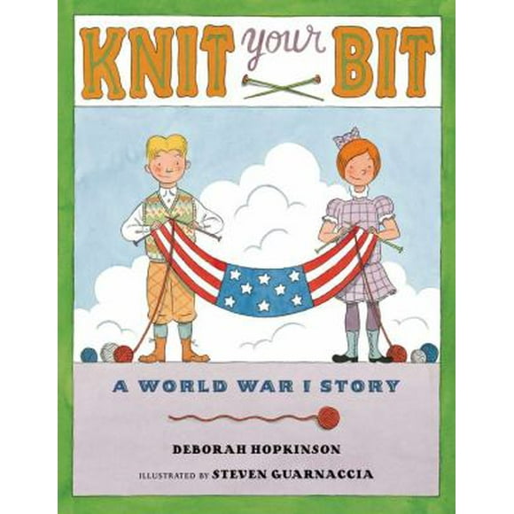 Pre-Owned Knit Your Bit: A World War I Story (Hardcover) 039925241X 9780399252419