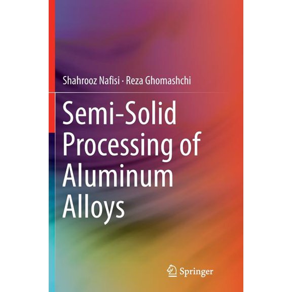 Semi-Solid Processing of Aluminum Alloys, (Paperback)