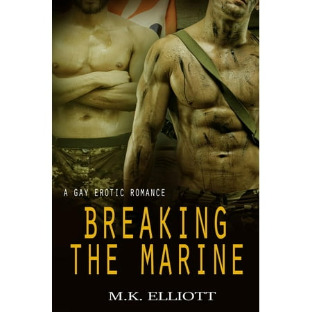 Breaking The Marine (A Gay Erotic Romance) -
