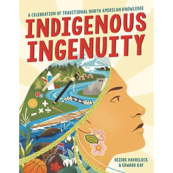 Pre-Owned Indigenous Ingenuity: A Celebration of Traditional North American Knowledge (Hardcover) 031641333X 9780316413336