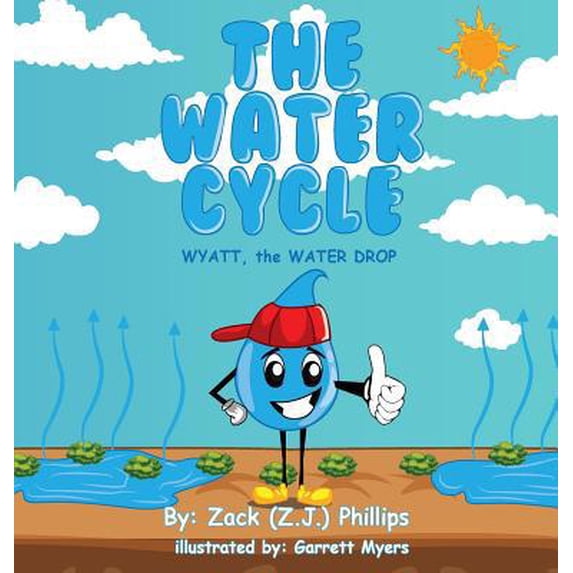 Pre-Owned The Water Cycle: Wyatt the Water Drop (Hardcover) 194668323X 9781946683236