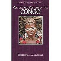 Culture and Customs of Africa Culture and Customs of the Congo, (Hardcover)