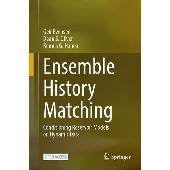 Ensemble History Matching: Conditioning Reservoir Models on Dynamic Data, (Hardcover)