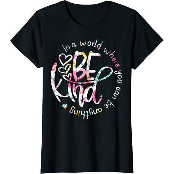 In A World Where You Can Be Anything Be Kind Kindness T-Shirt For Women Tops