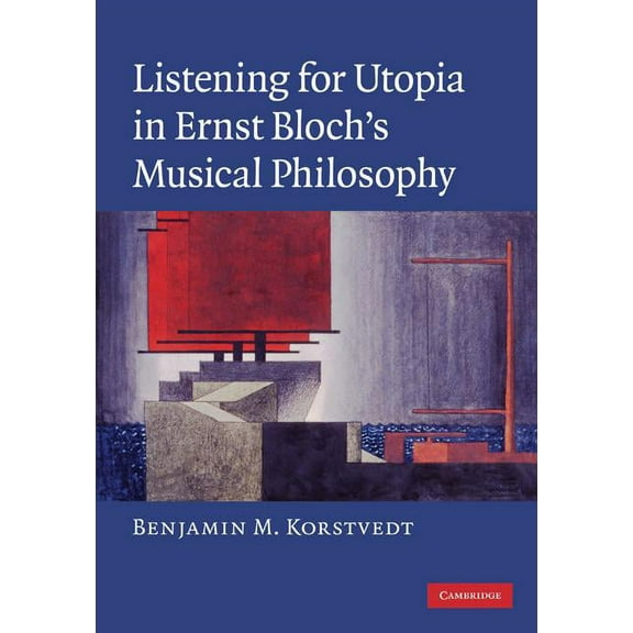 Listening for Utopia in Ernst Bloch's Musical Philosophy, (Hardcover)