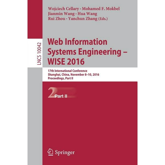 Web Information Systems Engineering - Wise 2016: 17th International Conference, Shanghai, China, November 8-10, 2016, Pr, (Paperback)