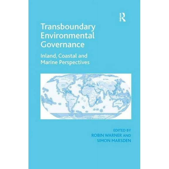 Transboundary Environmental Governance: Inland, Coastal and Marine Perspectives, (Hardcover)
