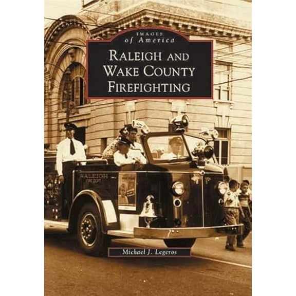 Pre-Owned Raleigh and Wake County Firefighting (Paperback) 0738515124 9780738515120
