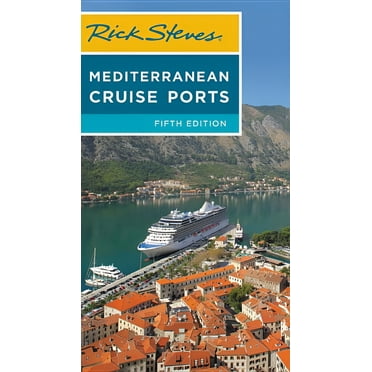 Rick Steves Travel Guide: Rick Steves Mediterranean Cruise Ports (Edition 5) (Paperback)