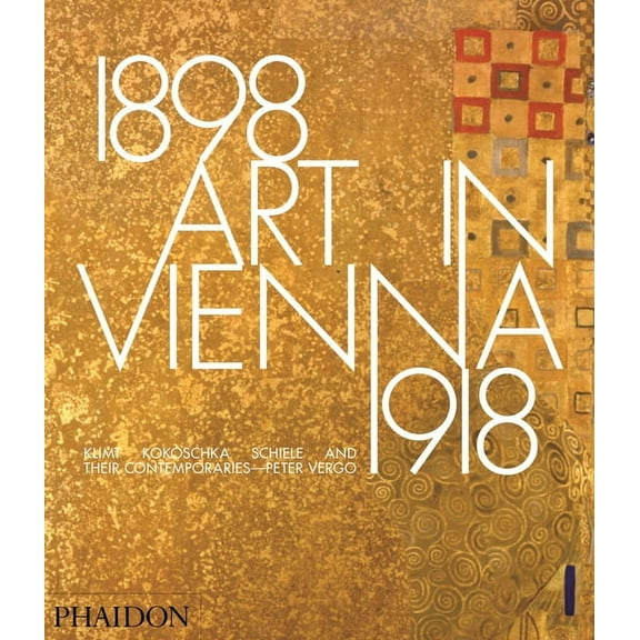 Art in Vienna 1898-1918 : Klimt, Kokoschka, Schiele and their contemporaries (Edition 4) (Hardcover)