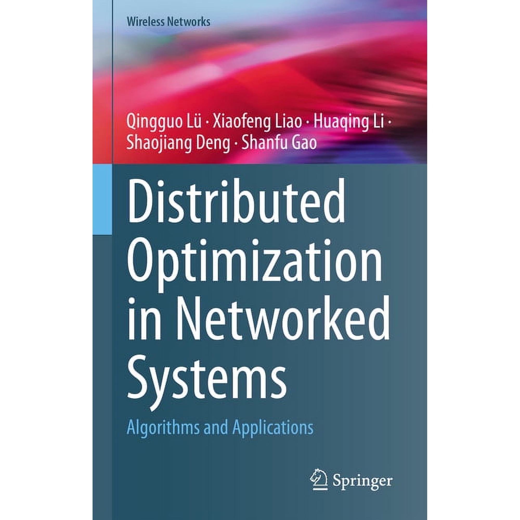 Wireless Networks Distributed Optimization in Networked Systems: Algorithms and Applications (Hardcover)
