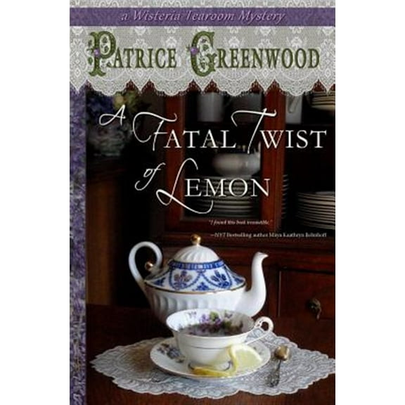A Fatal Twist of Lemon: A Wisteria Tearoom Mystery (Paperback) by Patrice Greenwood