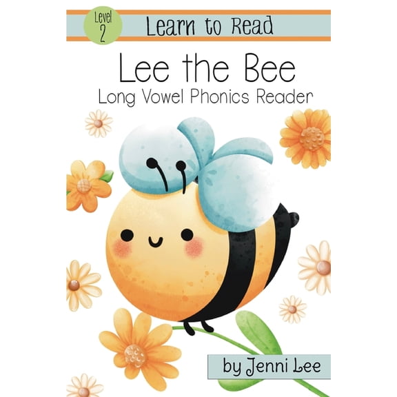 Learn to Read Level 2: Long Vowel Phonic Lee the Bee a Learn to Read Long Vowel Phonics Book for Young Readers: Level 2 Easy Phonics for Ages 3-8, (Paperback)