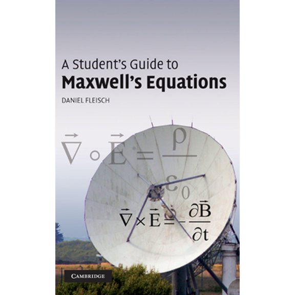 Pre-Owned A Student's Guide to Maxwell's Equations (Hardcover) 052187761X 9780521877619