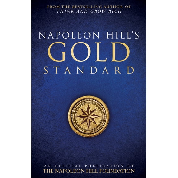 Pre-Owned Napoleon Hill's Gold Standard: An Official Publication of the Napoleon Hill Foundation(r) (Paperback) 0768410150 9780768410150