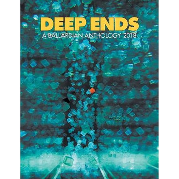 Deep Ends: A Ballardian Anthology 2018 (Paperback)