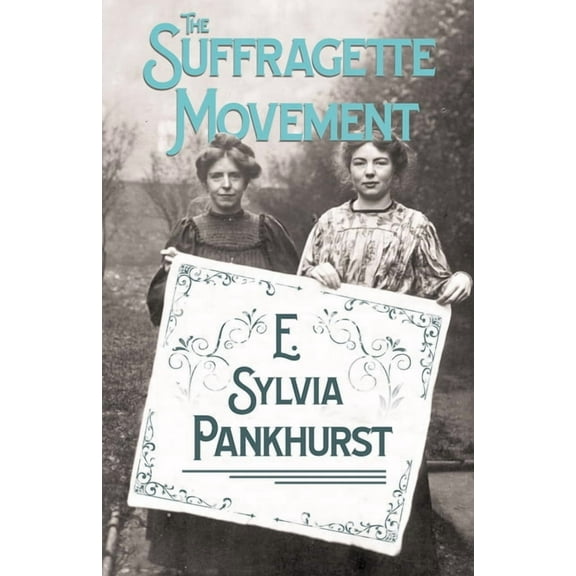 The Suffragette Movement: An Intimate Account of Persons and Ideals - With an Introduction by Dr Richard Pankhurst, (Paperback)
