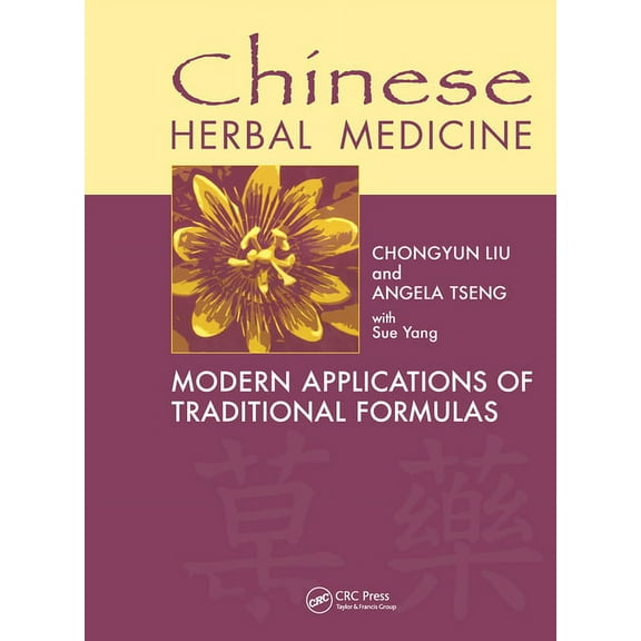 Chinese Herbal Medicine: Modern Applications of Traditional Formulas, (Hardcover)