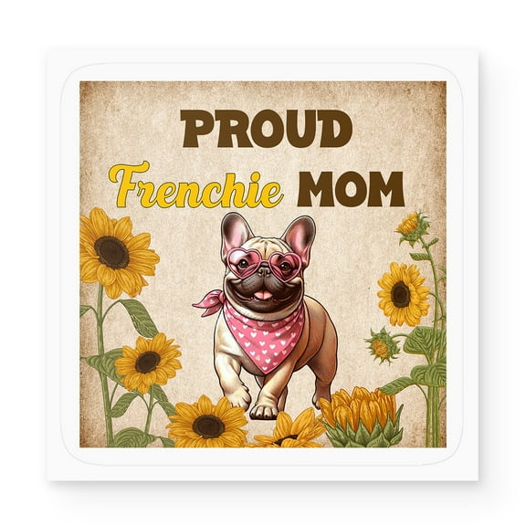 Proud French Bulldog Mom Happy Mother's Day with Love Vinyl Sticker Dog Lover Gifts Waterproof Decal Art Decor - 02003