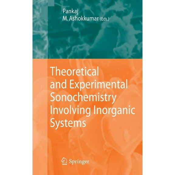 Theoretical and Experimental Sonochemistry Involving Inorganic Systems, (Hardcover)
