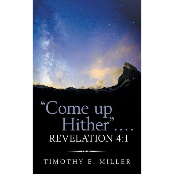 "Come up Hither" . . . . Revelation 4: 1 (Paperback)