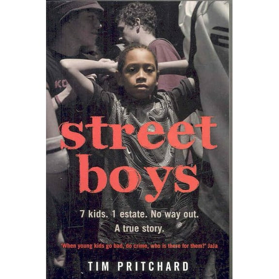 Street Boys : 7 Kids. 1 Estate. No Way Out. a True Story.