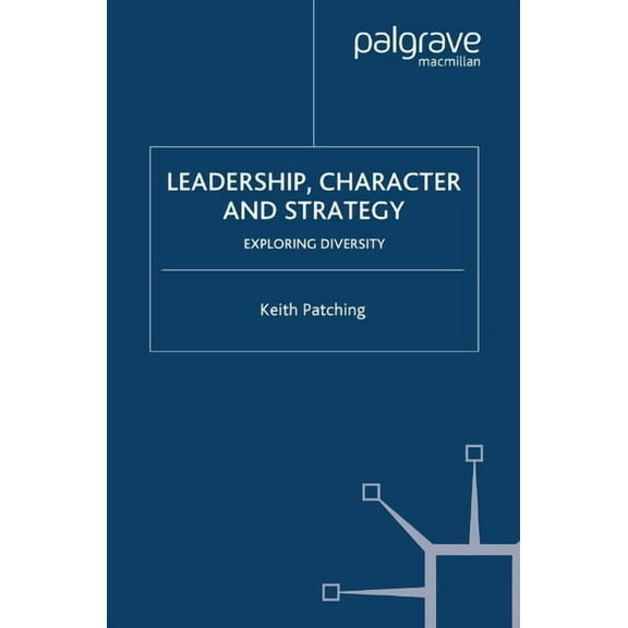 Leadership, Character and Strategy: Exploring Diversity, (Paperback)