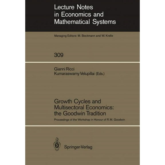 Lecture Notes in Economic and Mathematic Growth Cycles and Multisectoral Economics: The Goodwin Tradition: Proceedings of the Workshop in Honour of R. M. Goodwin, Book 309, (Paperback)