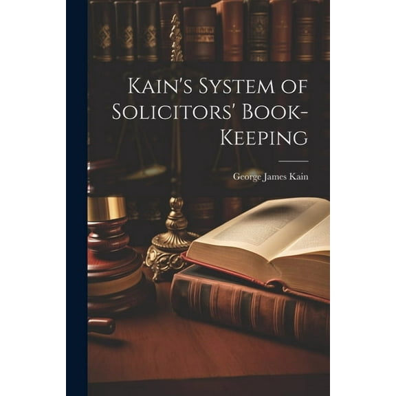 Kain's System of Solicitors' Book-Keeping, (Paperback)