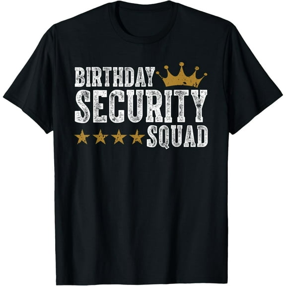 Birthday Security Squad best ever T-Shirt tee