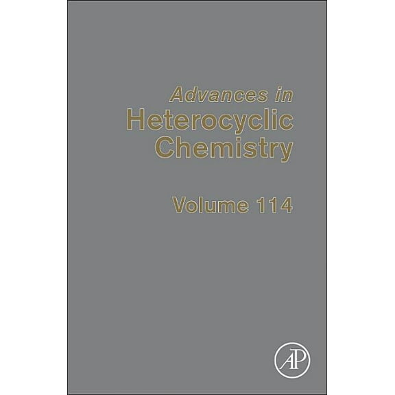 Advances in Heterocyclic Chemistry Advances in Heterocyclic Chemistry: Volume 114, Book 114, (Hardcover)