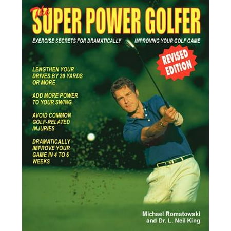 The Super Power Golfer : Exercise Secrets for Dramatically Improving Your Golf