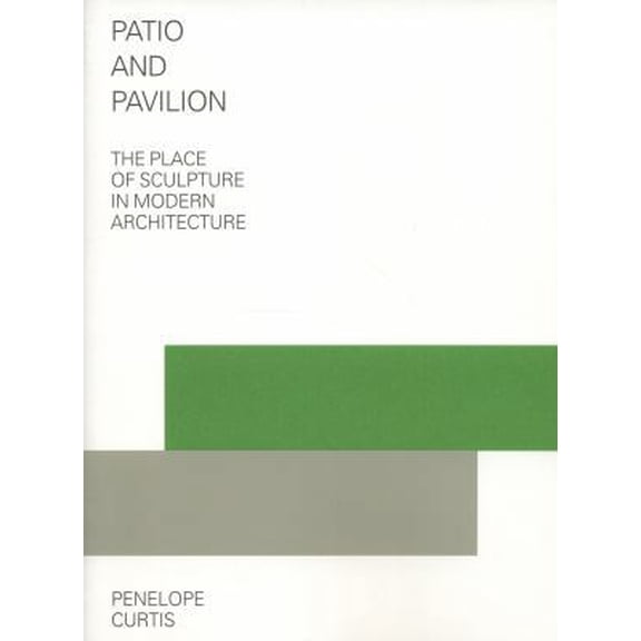 Pre-Owned Patio and Pavilion: The Place of Sculpture in Modern Architecture (Getty) (Paperback) 0892369159 9780892369157