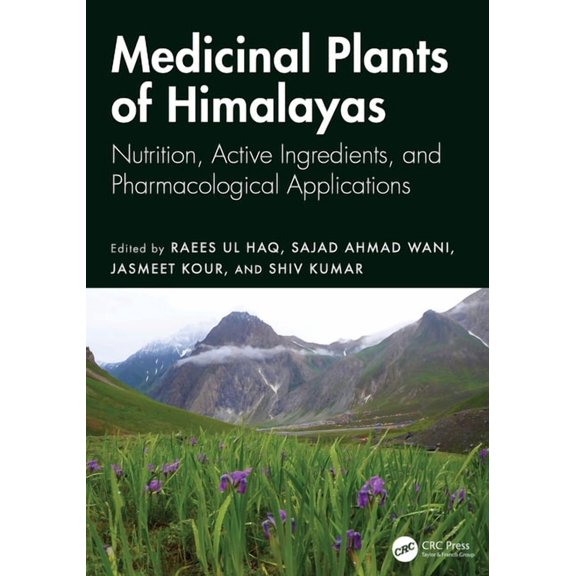 Medicinal Plants of Himalayas: Nutrition, Active Ingredients, and Pharmacological Applications, (Hardcover)